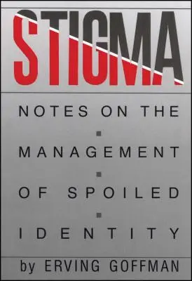 Stigma: Anmerkungen zum Management der verdorbenen Identität - Stigma: Notes on the Management of Spoiled Identity