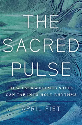 The Sacred Pulse: Heilige Rhythmen für überforderte Seelen - The Sacred Pulse: Holy Rhythms for Overwhelmed Souls