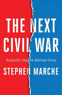 Der nächste Bürgerkrieg: Botschaften aus der amerikanischen Zukunft - The Next Civil War: Dispatches from the American Future