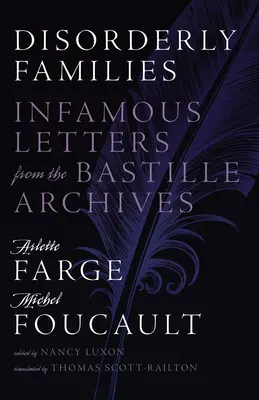 Unordentliche Familien: Berühmte Briefe aus dem Archiv der Bastille - Disorderly Families: Infamous Letters from the Bastille Archives