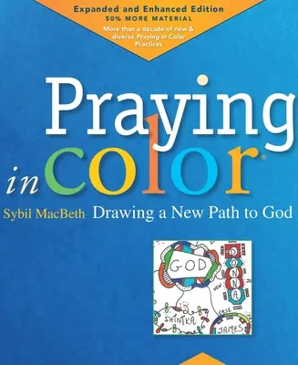 Beten in Farbe: Einen neuen Weg zu Gott zeichnen: Erweiterte und vertiefte Ausgabe - Praying in Color: Drawing a New Path to God: Expanded and Enhanced Edition