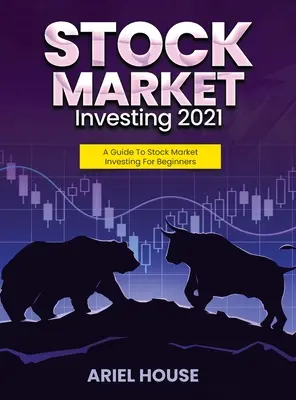Investieren an der Börse 2021: Ein Leitfaden für Börseninvestitionen für Einsteiger - Stock Market Investing 2021: A Guide To Stock Market Investing For Beginners