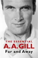 Weit und breit - Das Wesentliche von A.A. Gill - Far and Away - The Essential A.A. Gill