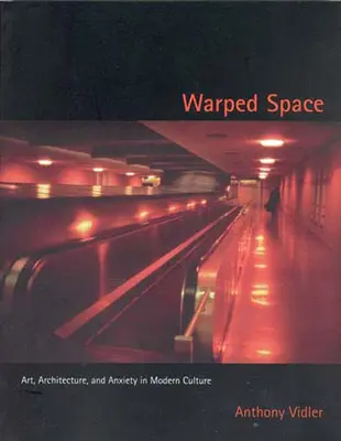 Verzerrter Raum: Kunst, Architektur und Angst in der modernen Kultur - Warped Space: Art, Architecture, and Anxiety in Modern Culture