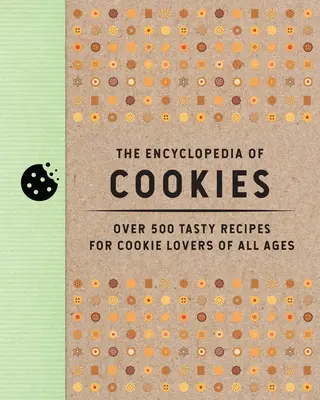 Die Enzyklopädie der Kekse: Über 500 leckere Rezepte für Keksliebhaber aller Altersgruppen - The Encyclopedia of Cookies: Over 500 Tasty Recipes for Cookie Lovers of All Ages