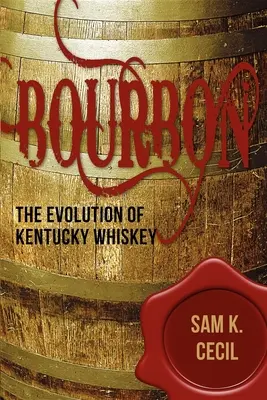 Bourbon: Die Entwicklung des Kentucky Whiskeys - Bourbon: The Evolution of Kentucky Whiskey