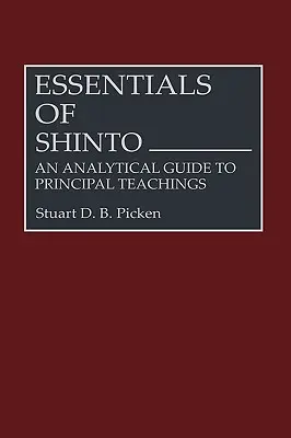 Grundzüge des Shinto: Ein analytischer Leitfaden zu den wichtigsten Lehren - Essentials of Shinto: An Analytical Guide to Principal Teachings