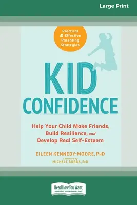 Kindervertrauen: Helfen Sie Ihrem Kind, Freunde zu finden, Resilienz aufzubauen und ein echtes Selbstwertgefühl zu entwickeln (16pt Large Print Edition) - Kid Confidence: Help Your Child Make Friends, Build Resilience, and Develop Real Self-Esteem (16pt Large Print Edition)