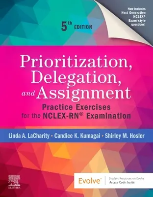 Prioritätensetzung, Delegation und Zuweisung: Praxisübungen für die Nclex-Rn(r)-Prüfung - Prioritization, Delegation, and Assignment: Practice Exercises for the Nclex-Rn(r) Examination