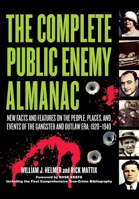 Der komplette Public Enemy Almanach: Neue Fakten und Features zu den Menschen, Orten und Ereignissen der Ära der Gangster und Gesetzlosen: 1920-1940 - The Complete Public Enemy Almanac: New Facts and Features on the People, Places, and Events of the Gangsters and Outlaw Era: 1920-1940