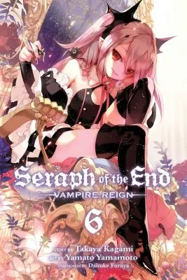 Seraph of the End, Bd. 6, 6: Vampirherrschaft - Seraph of the End, Vol. 6, 6: Vampire Reign