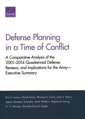 Verteidigungsplanung in einer Zeit des Konflikts: Eine vergleichende Analyse der Quadrennial Defense Reviews 2001-2014 und Implikationen für die Armee - Executive - Defense Planning in a Time of Conflict: A Comparative Analysis of the 2001-2014 Quadrennial Defense Reviews, and Implications for the Army--Executive