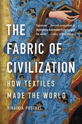 Das Gewebe der Zivilisation: Wie Textilien die Welt erschufen - The Fabric of Civilization: How Textiles Made the World