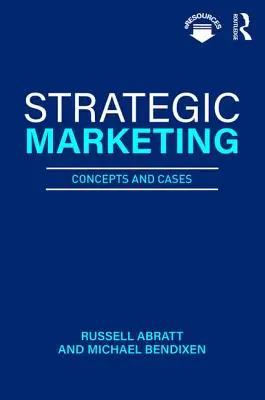 Strategisches Marketing - Konzepte und Fallbeispiele (Abratt Russell (Nova Southeastern University USA)) - Strategic Marketing - Concepts and Cases (Abratt Russell (Nova Southeastern University USA))