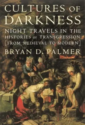 Kulturen der Finsternis: Nächtliche Reisen in den Geschichten der Trangression - Cultures of Darkness: Night Travels in the Histories of Trangression