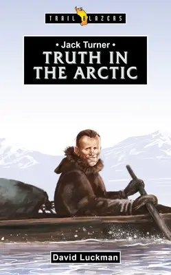 Jack Turner: Die Wahrheit in der Arktis - Jack Turner: Truth in the Arctic