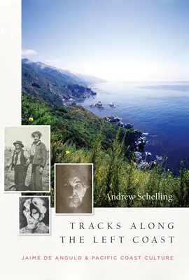 Spuren entlang der linken Küste: Jaime de Angulo und die Kultur der Pazifikküste - Tracks Along the Left Coast: Jaime de Angulo & Pacific Coast Culture