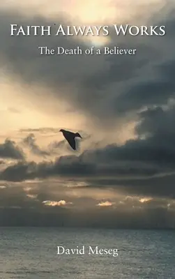 Glaube wirkt immer: Der Tod eines Gläubigen - Faith Always Works: The Death of a Believer