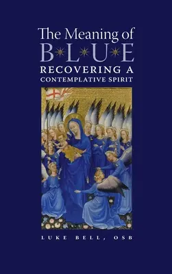 Die Bedeutung von Blau: Die Wiedererlangung eines kontemplativen Geistes - The Meaning of Blue: Recovering a Contemplative Spirit
