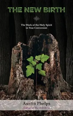 Die neue Geburt: Das Werk des Heiligen Geistes in der wahren Bekehrung - The New Birth: The Work of the Holy Spirit in True Conversion