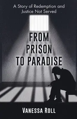 Vom Gefängnis ins Paradies: Die Geschichte einer Erlösung Der Gerechtigkeit wurde nicht Genüge getan, Dakota wurde zu lebenslänglich verurteilt - From Prison to Paradise: The Story of Redemption Justice Was Not Served, A Life Sentence Was Dakota's Story