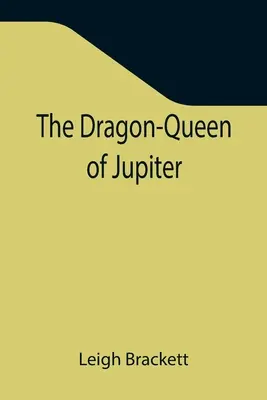 Die Drachenkönigin des Jupiter - The Dragon-Queen of Jupiter