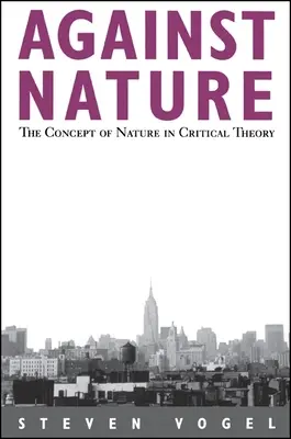 Gegen die Natur: Der Begriff der Natur in der Kritischen Theorie - Against Nature: The Concept of Nature in Critical Theory