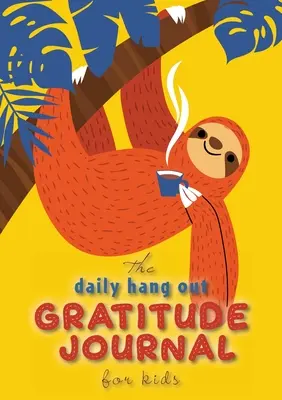 The Daily Hang Out Gratitude Journal für Kinder (A5 - 5.8 x 8.3 inch) - The Daily Hang Out Gratitude Journal for Kids (A5 - 5.8 x 8.3 inch)