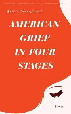 Amerikanische Trauer in vier Etappen: Geschichten - American Grief in Four Stages: Stories