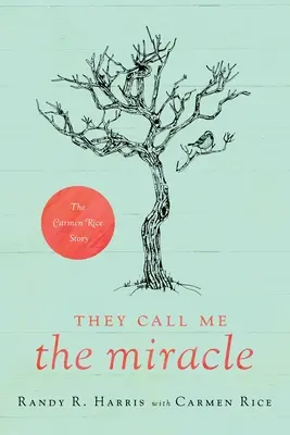 Sie nennen mich das Wunder: Die Geschichte von Carmen Rice - They Call Me The Miracle: The Carmen Rice Story