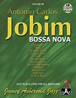 Jamey Aebersold Jazz -- Antonio Carlos Jobim -- Bossa Nova, Vol 98: Buch & CD - Jamey Aebersold Jazz -- Antonio Carlos Jobim -- Bossa Nova, Vol 98: Book & CD