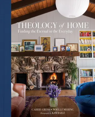 Theologie des Hauses: Die Suche nach dem Ewigen im Alltäglichen - Theology of Home: Finding the Eternal in the Everyday