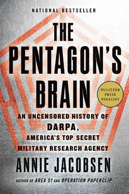 Das Gehirn des Pentagons: Eine unzensierte Geschichte der Darpa, Amerikas streng geheimer militärischer Forschungsagentur - The Pentagon's Brain: An Uncensored History of Darpa, America's Top-Secret Military Research Agency