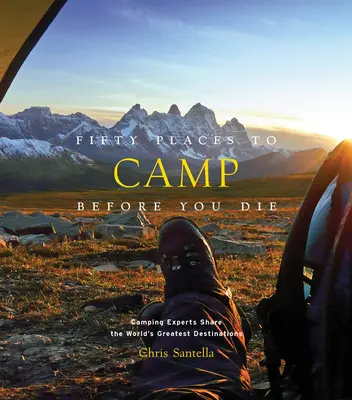 Fünfzig Orte, an denen man campen kann, bevor man stirbt - Fifty Places to Camp Before You Die