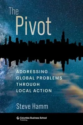 Der Pivot: Globale Probleme durch lokales Handeln angehen - The Pivot: Addressing Global Problems Through Local Action