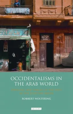 Okzidentalismus in der arabischen Welt: Ideologie und Bilder des Westens in den ägyptischen Medien - Occidentalisms in the Arab World: Ideology and Images of the West in the Egyptian Media
