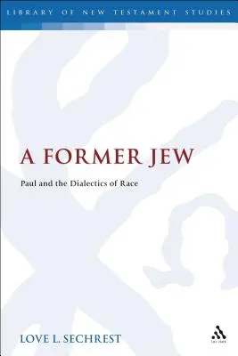 Ein ehemaliger Jude: Paulus und die Dialektik der Ethnie - A Former Jew: Paul and the Dialectics of Race