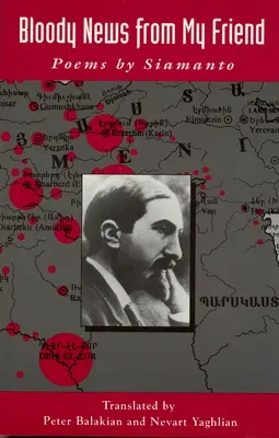 Blutige Nachrichten von meinem Freund: Gedichte von Siamanto - Bloody News from My Friend: Poems by Siamanto
