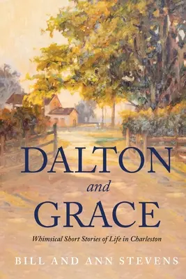 Dalton und Grace: Skurrile Kurzgeschichten aus dem Leben in Charleston - Dalton and Grace: Whimsical Short Stories of Life in Charleston