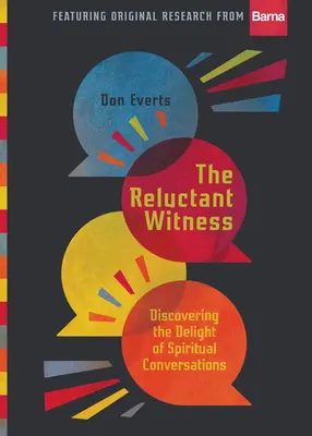 Der zögernde Zeuge: Die Freude an geistlichen Gesprächen entdecken - The Reluctant Witness: Discovering the Delight of Spiritual Conversations