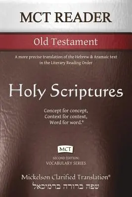 MCT Reader Altes Testament, Mickelson Clarified: Eine präzisere Übersetzung des hebräischen und aramäischen Textes in der literarischen Leseordnung - MCT Reader Old Testament, Mickelson Clarified: A more precise translation of the Hebrew and Aramaic text in the Literary Reading Order