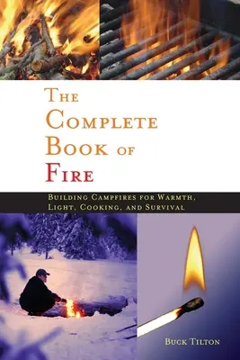 Vollständiges Buch des Feuers: Lagerfeuer machen für Wärme, Licht, Kochen und Überleben - Complete Book of Fire: Building Campfires for Warmth, Light, Cooking, and Survival