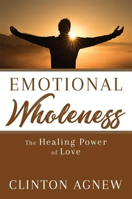 Emotionale Ganzheit: Die heilende Kraft der Liebe - Emotional Wholeness: The Healing Power of Love