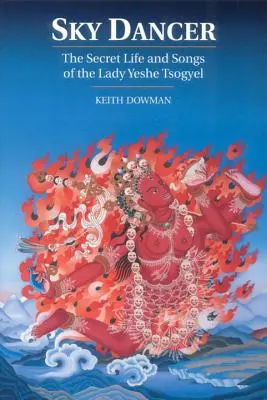 Himmelstänzerin: Das geheime Leben und die Lieder von Lady Yeshe Tsogyel - Sky Dancer: The Secret Life and Songs of Lady Yeshe Tsogyel