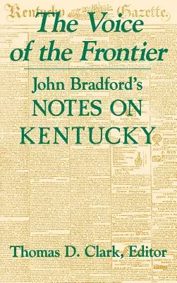 Die Stimme des Grenzlandes: John Bradfords Aufzeichnungen über Kentucky - The Voice of the Frontier: John Bradford's Notes on Kentucky