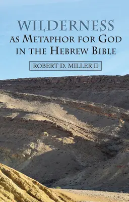 Die Wildnis als Metapher für Gott in der hebräischen Bibel - Wilderness as Metaphor for God in the Hebrew Bible