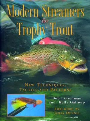 Moderne Streamer für Trophäenforellen: Neue Techniken, Taktiken und Muster - Modern Streamers for Trophy Trout: New Techniques, Tactics, and Patterns