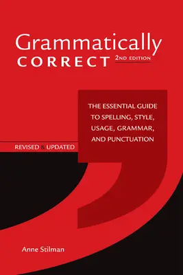 Grammatisch korrekt: Der Leitfaden für Rechtschreibung, Stil, Gebrauch, Grammatik und Zeichensetzung - Grammatically Correct: The Essential Guide to Spelling, Style, Usage, Grammar, and Punctuation