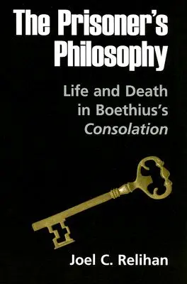 Die Philosophie des Gefangenen: Leben und Tod in Boethius' Consolation - The Prisoner's Philosophy: Life and Death in Boethius's Consolation