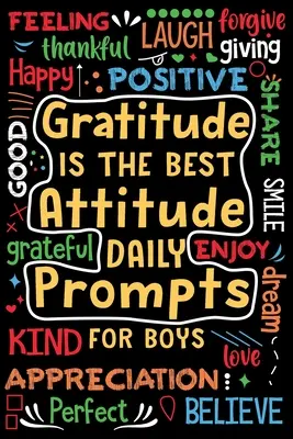 Dankbarkeit ist die beste Einstellung Tägliche Anregungen für Jungen - Gratitude is the Best Attitude Daily Prompts for Boys